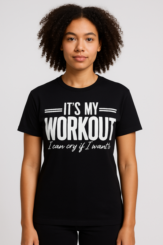 It's My Workout, I can cry if I want to - Funny T-shirt - Differences Not Disabilities