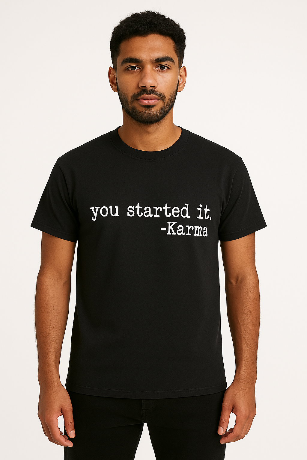 You Started It Karma - T-Shirt - Differences Not Disabilities