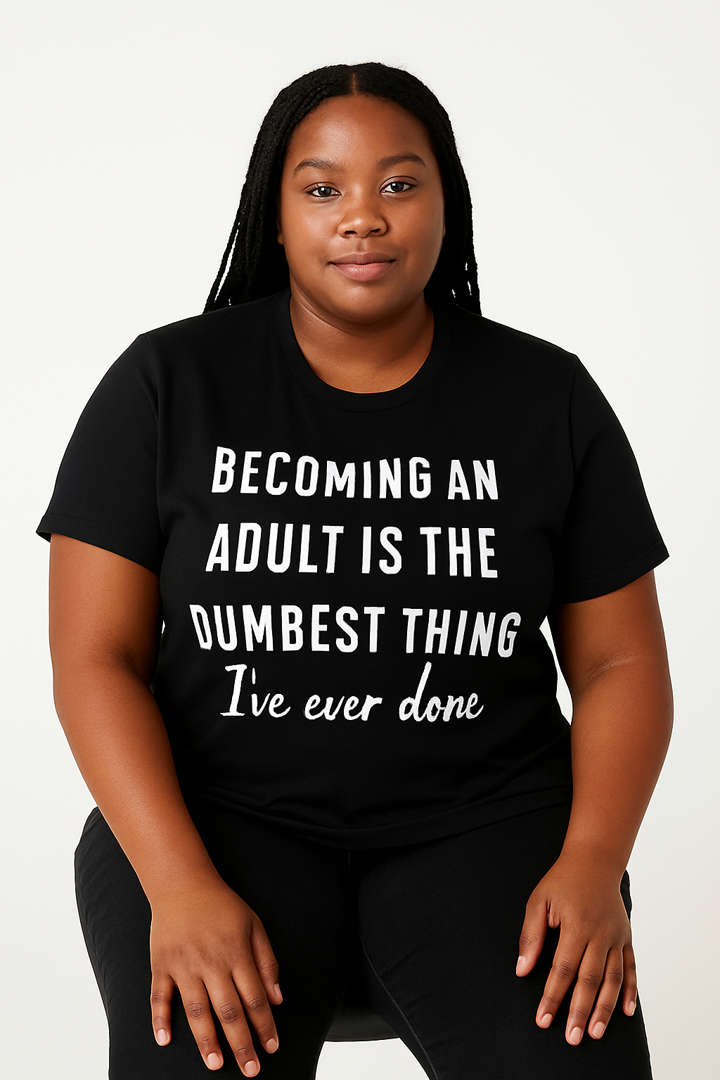 Becoming an Adult Is the Dumbest Thing I've Ever Done - T-Shirt - Differences Not Disabilities