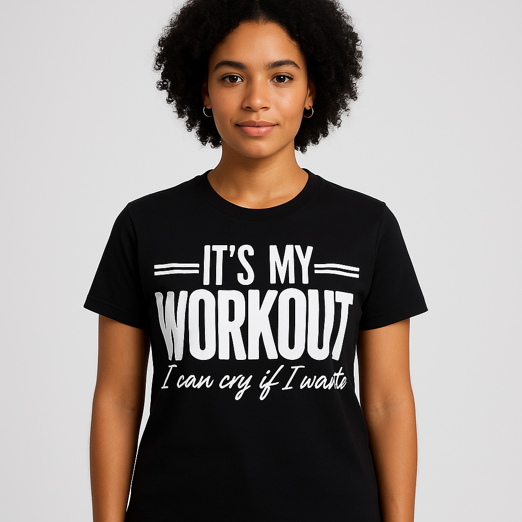 It's My Workout, I can cry if I want to - Funny T-shirt - Differences Not Disabilities