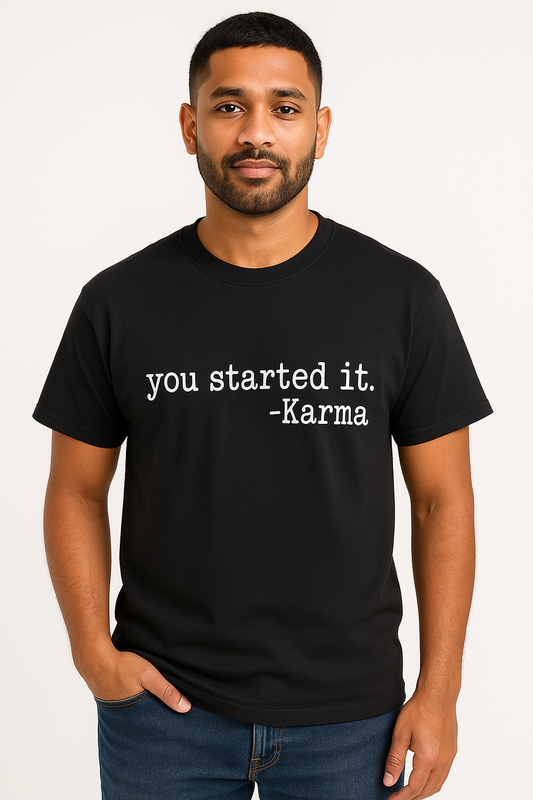 You Started It Karma - T-Shirt - Differences Not Disabilities