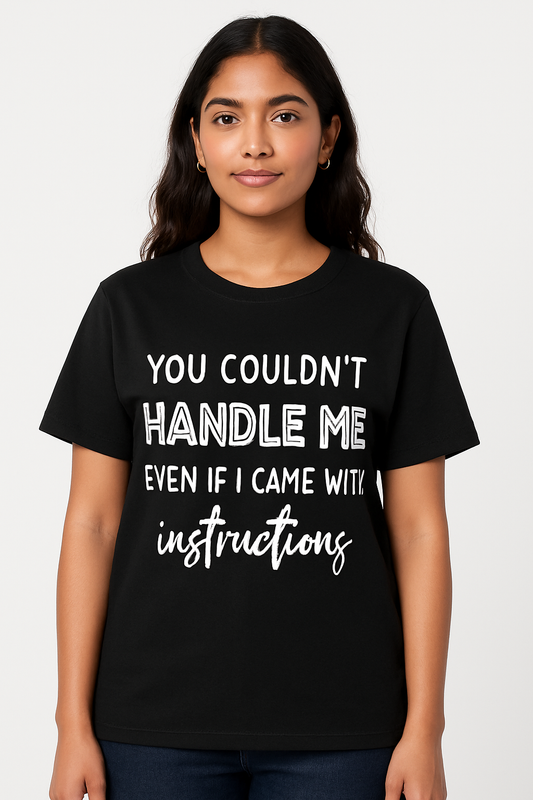 You Couldn't Handle Me T- shirt - Differences Not Disabilities