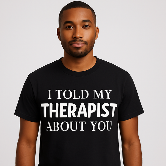I Told My Therapist About You T-Shirt - Differences Not Disabilities