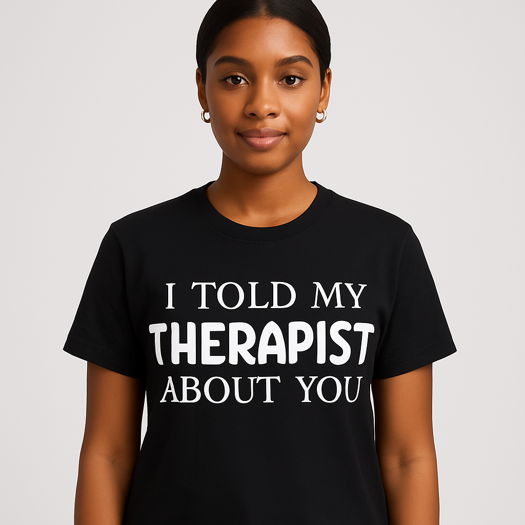 I Told My Therapist About You T-Shirt - Differences Not Disabilities