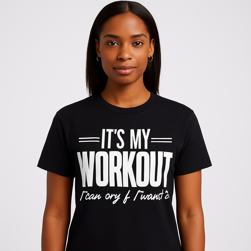 It's My Workout, I can cry if I want to - Funny T-shirt - Differences Not Disabilities