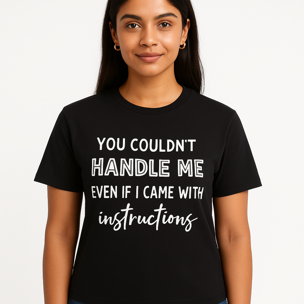 You Couldn't Handle Me T- shirt - Differences Not Disabilities