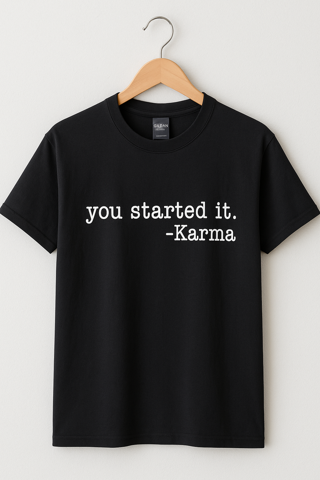 You Started It Karma - T-Shirt - Differences Not Disabilities