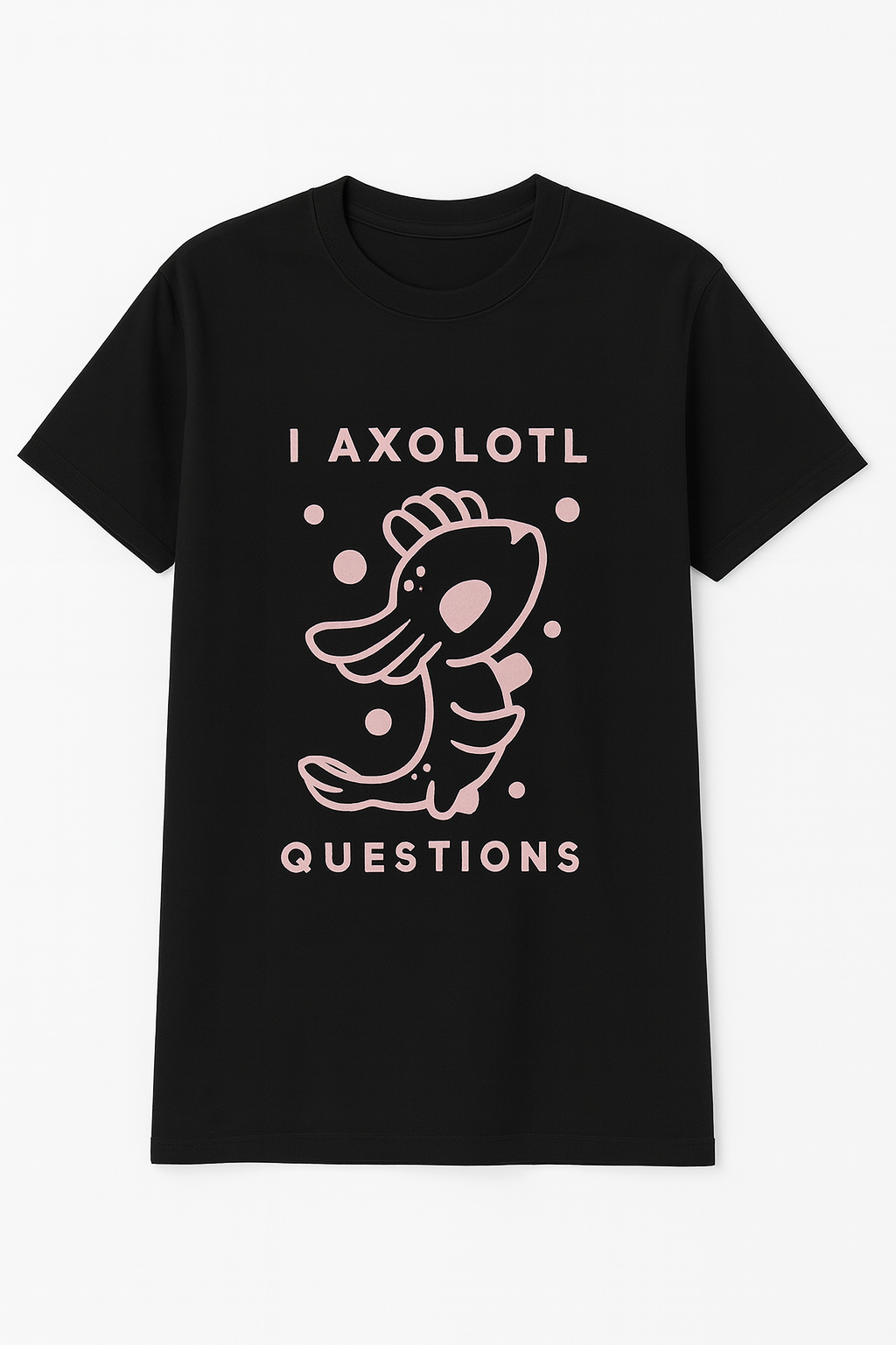 I Axylotl Questions Punny T-Shirt - Differences Not Disabilities