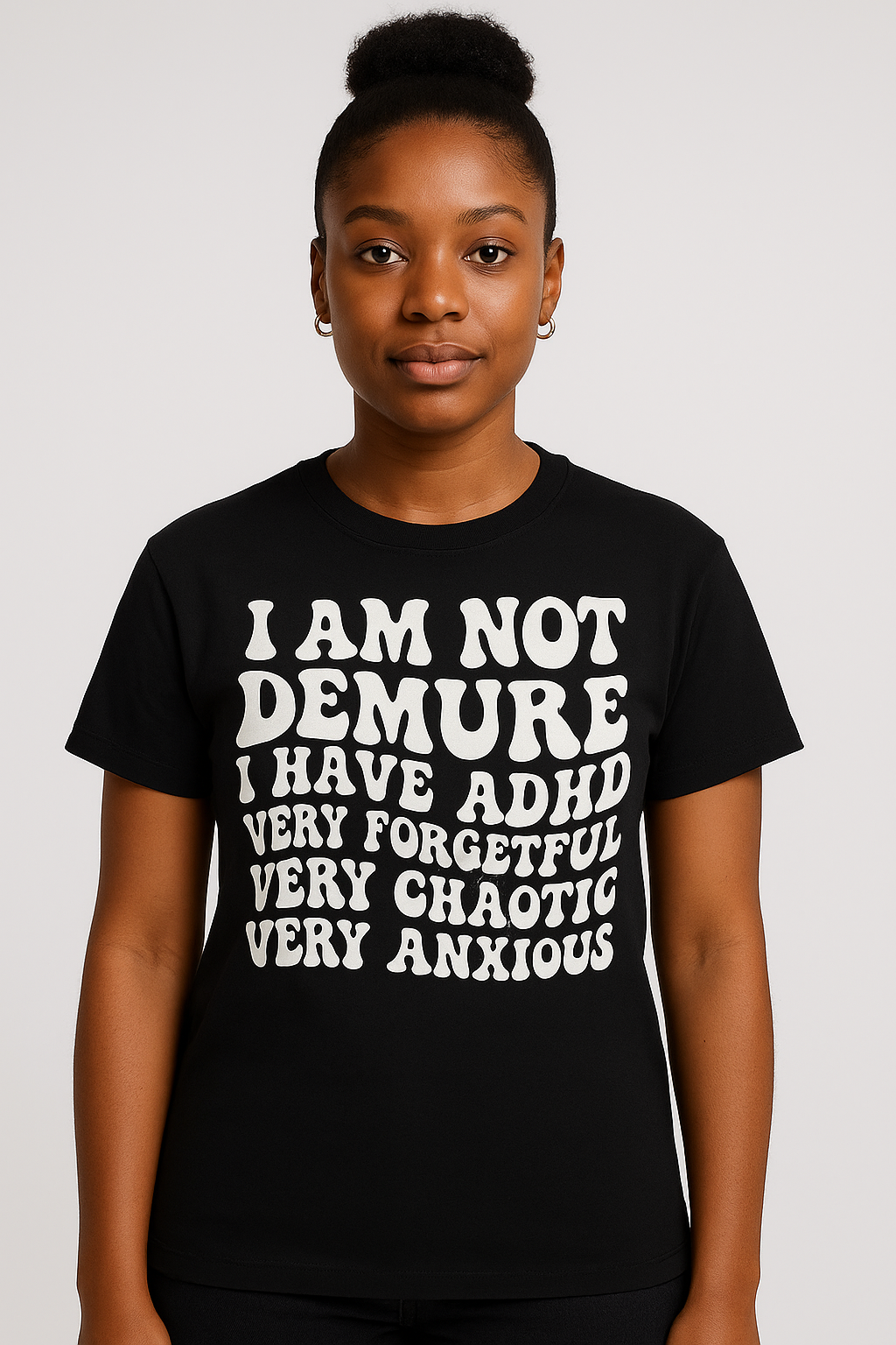 I am not Demure T - Shirt - Differences Not Disabilities