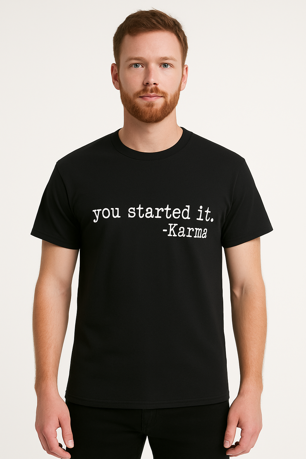 You Started It Karma - T-Shirt - Differences Not Disabilities