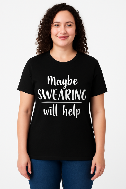 Maybe Swearing Will Help - T Shirt - Differences Not Disabilities