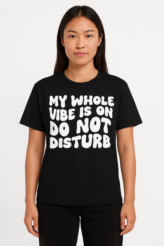 My Whole Vibe Is On Do Not Disturb T-Shirt - Differences Not Disabilities