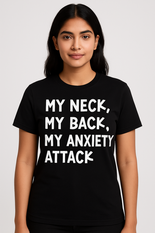 My Neck My Back My Anxiety Attack T-shirt - Differences Not Disabilities