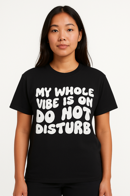 My Whole Vibe Is On Do Not Disturb T-Shirt - Differences Not Disabilities