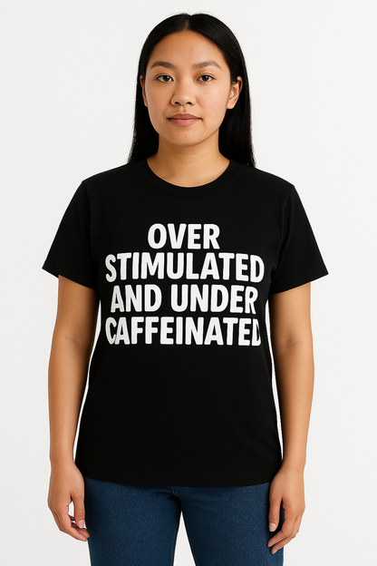 Overstimulated And Undercaffeinated T-shirt - Differences Not Disabilities