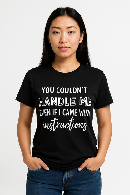 You Couldn't Handle Me T- shirt - Differences Not Disabilities