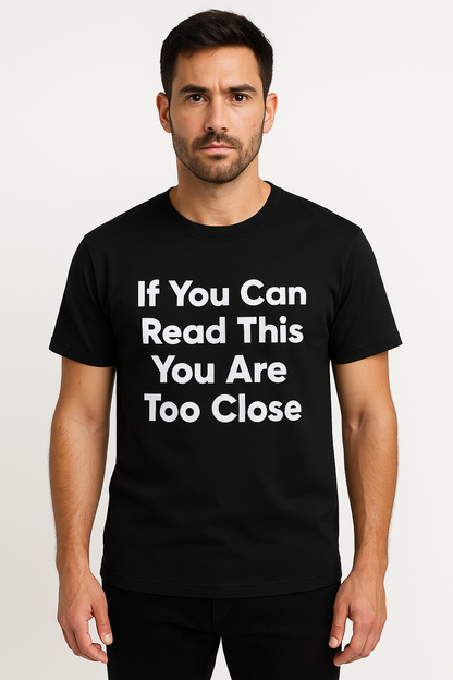 If You Can Read This You Are Too Close T-Shirt - Differences Not Disabilities