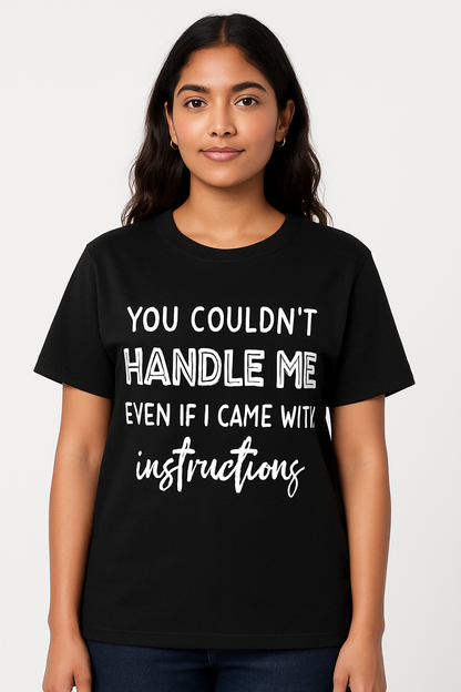 You Couldn't Handle Me T- shirt - Differences Not Disabilities