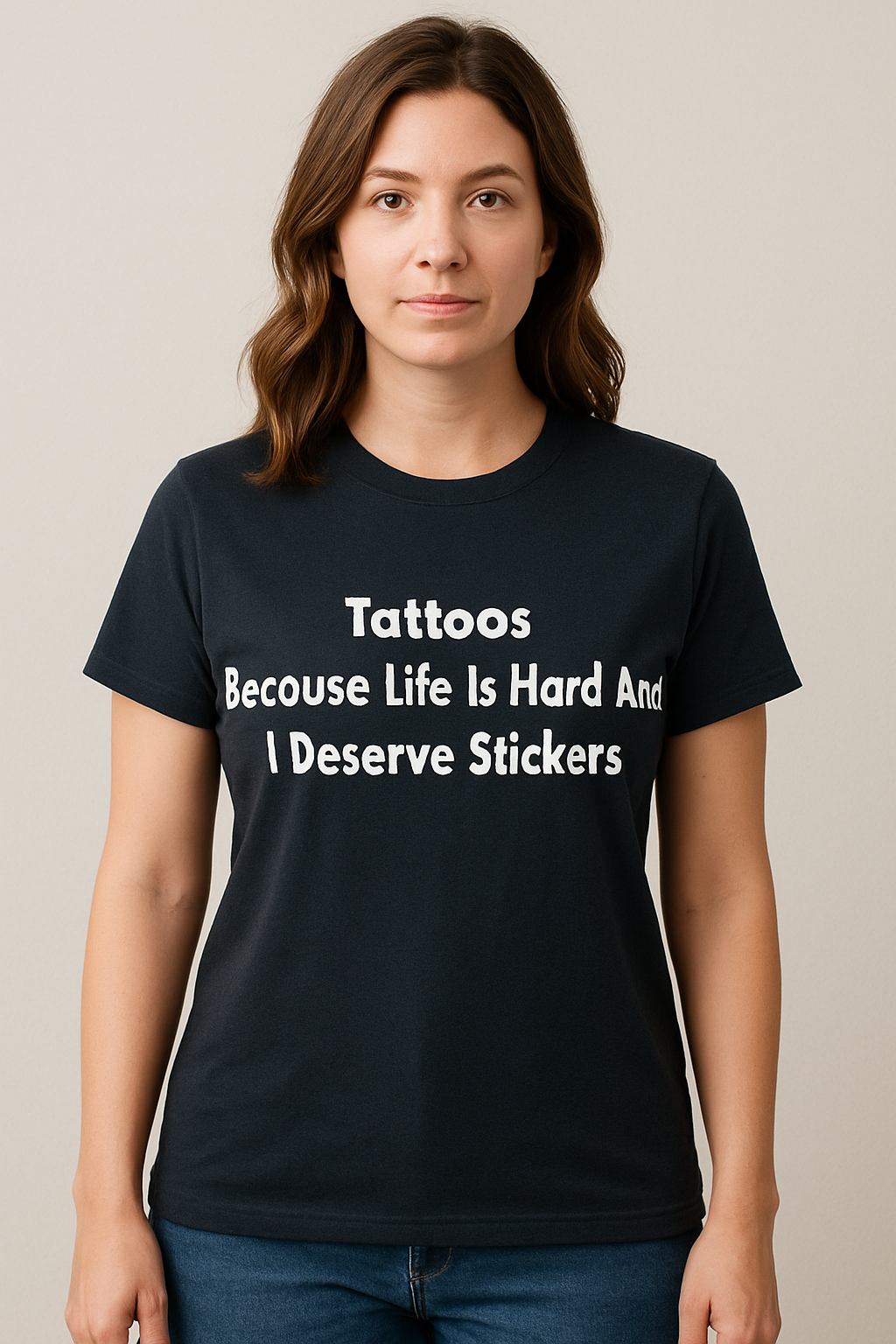 Tattoos Because Life Is Hard And I Deserve Stickers Tshirt