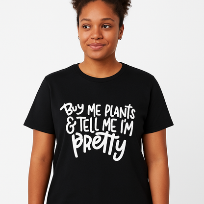 Buy Me Plants And Tell Me I'm Pretty T-Shirt - Differences Not Disabilities