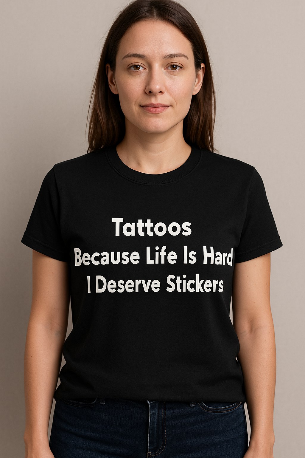 Tattoos Because Life Is Hard And I Deserve Stickers Tshirt