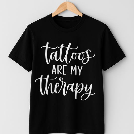 Tattoos Are My Therapy - T shirt