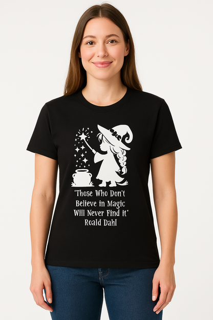 Those Who Don't Believe In Magic Will Never Find It - T Shirt - Differences Not Disabilities