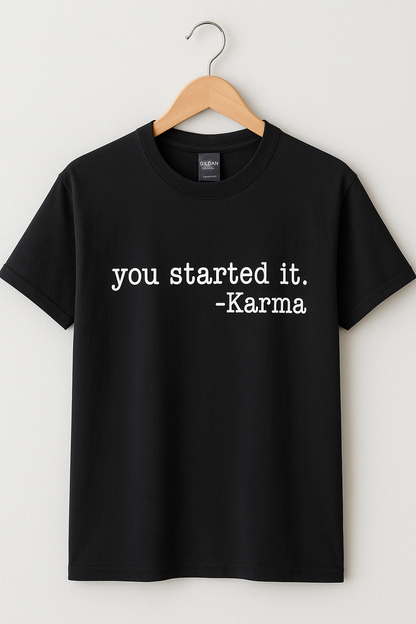 You Started It Karma - T-Shirt - Differences Not Disabilities