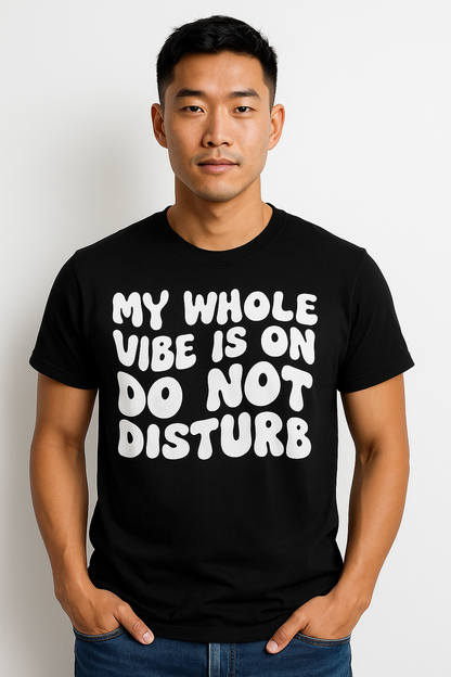 My Whole Vibe Is On Do Not Disturb T-Shirt - Differences Not Disabilities