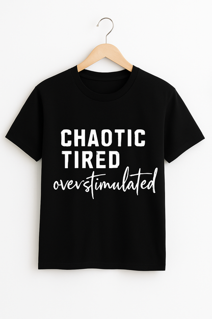Chaotic Tired Overstimulated T-Shirt - Differences Not Disabilities
