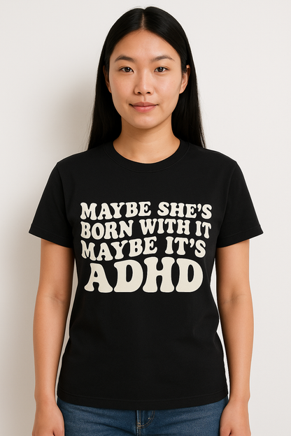 Maybe She's Born With It T-Shirt - Differences Not Disabilities
