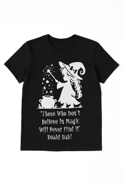 Those Who Don't Believe In Magic Will Never Find It - T Shirt - Differences Not Disabilities