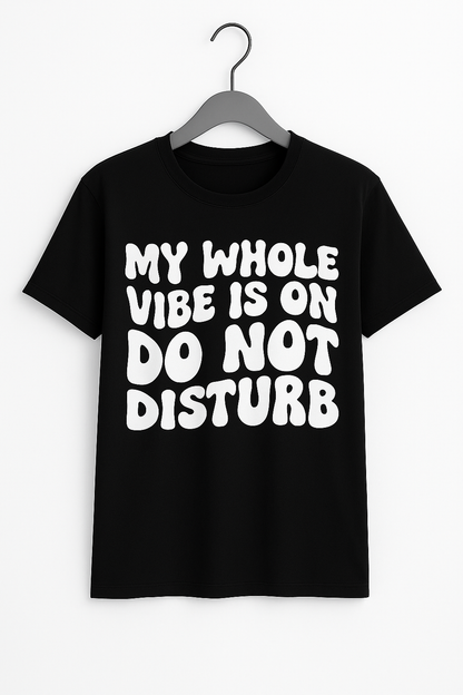 My Whole Vibe Is On Do Not Disturb T-Shirt - Differences Not Disabilities