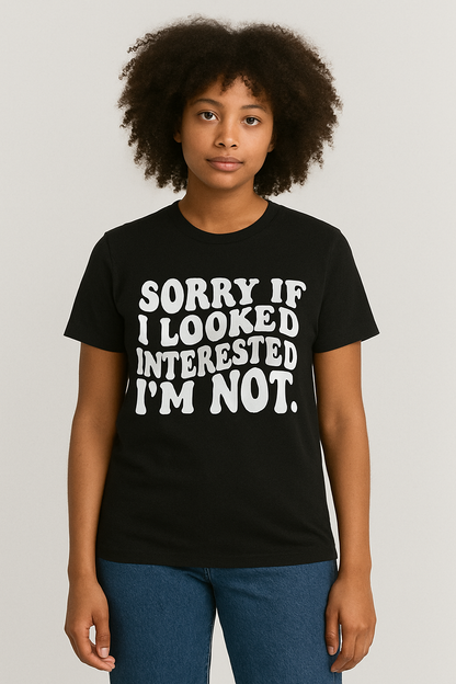 Sorry If I Look Interested T-Shirt - Differences Not Disabilities