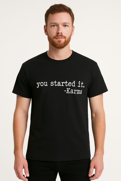 You Started It Karma - T-Shirt - Differences Not Disabilities