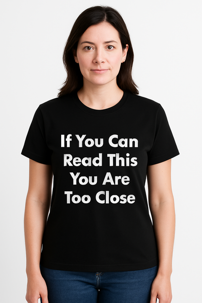If You Can Read This You Are Too Close T-Shirt - Differences Not Disabilities