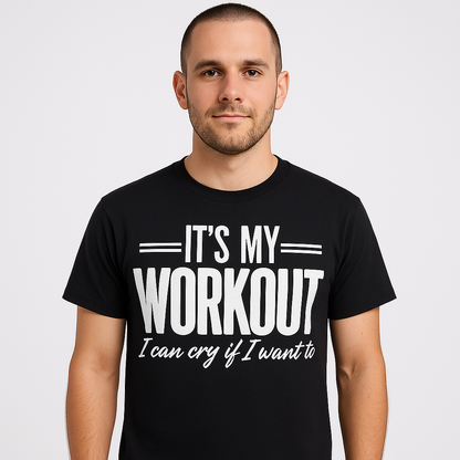 It's My Workout, I can cry if I want to - Funny T-shirt - Differences Not Disabilities