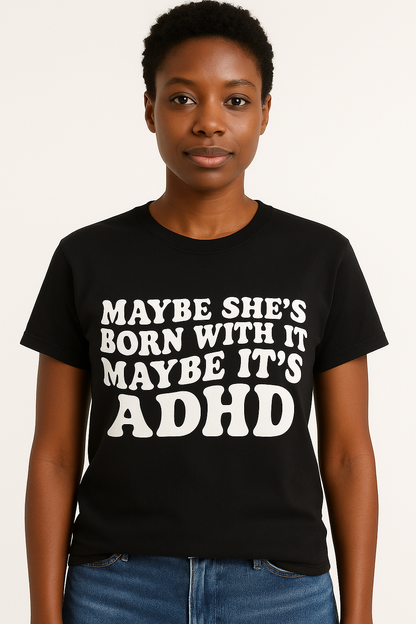 Maybe She's Born With It T-Shirt - Differences Not Disabilities