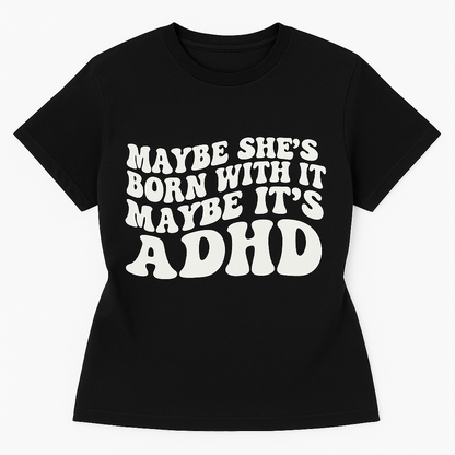 Maybe She's Born With It T-Shirt - Differences Not Disabilities