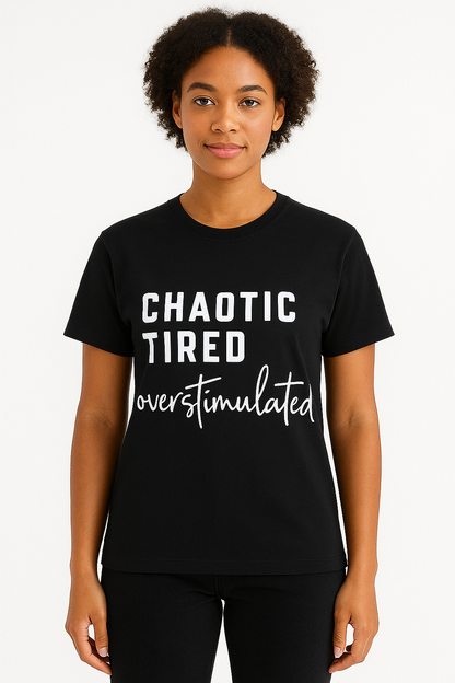 Chaotic Tired Overstimulated T-Shirt - Differences Not Disabilities