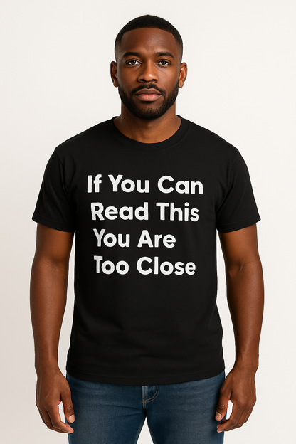 If You Can Read This You Are Too Close T-Shirt - Differences Not Disabilities