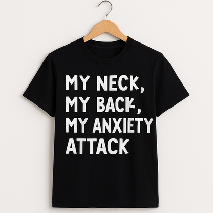 My Neck My Back My Anxiety Attack T-shirt - Differences Not Disabilities
