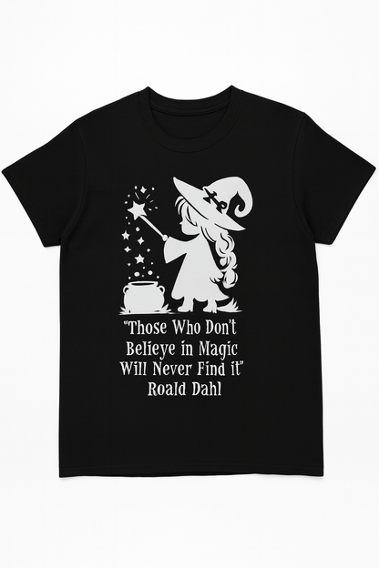 Those Who Don't Believe In Magic Will Never Find It - T Shirt - Differences Not Disabilities