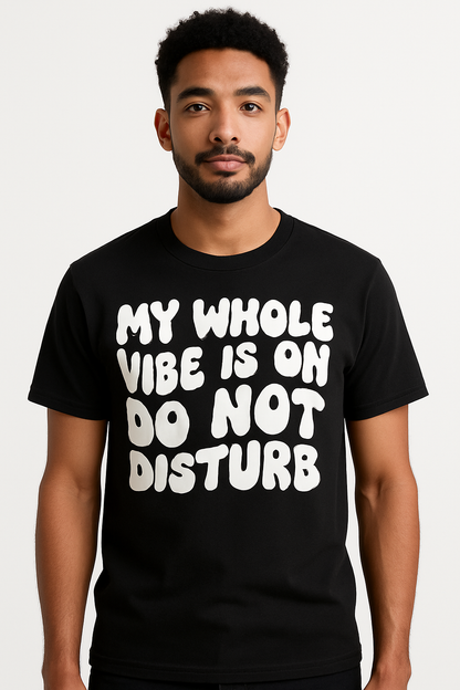 My Whole Vibe Is On Do Not Disturb T-Shirt - Differences Not Disabilities
