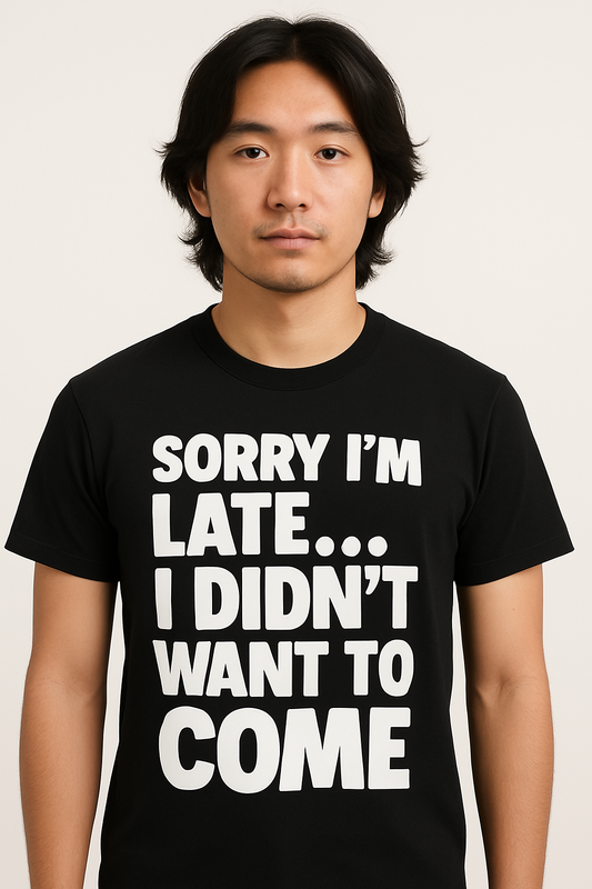 Sorry I'm Late, I Didn't Want To Come T-Shirt - Differences Not Disabilities