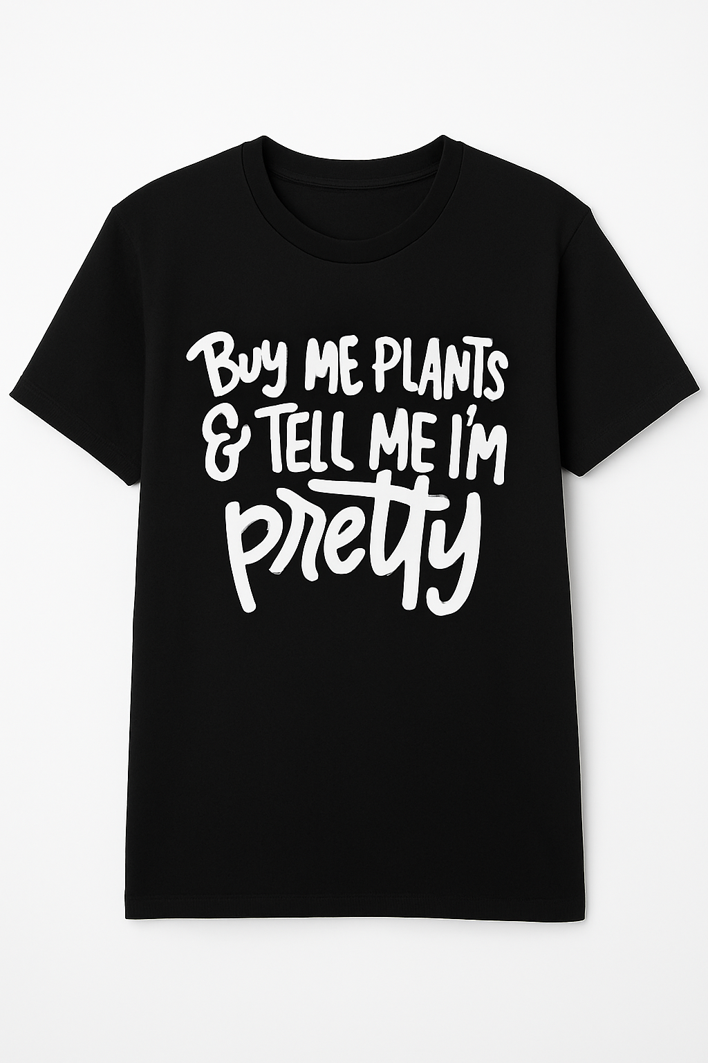 Buy Me Plants And Tell Me I'm Pretty T-Shirt - Differences Not Disabilities