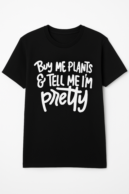 Buy Me Plants And Tell Me I'm Pretty T-Shirt - Differences Not Disabilities