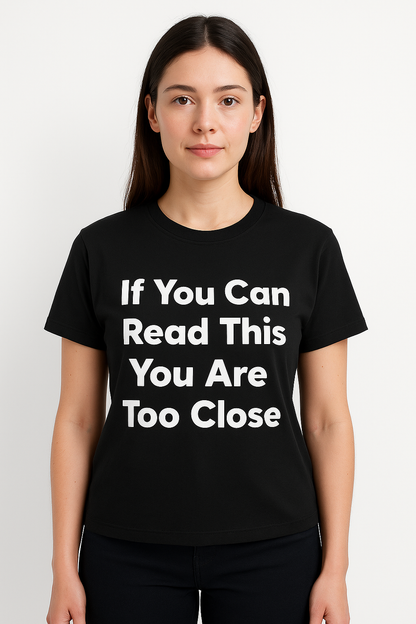 If You Can Read This You Are Too Close T-Shirt - Differences Not Disabilities