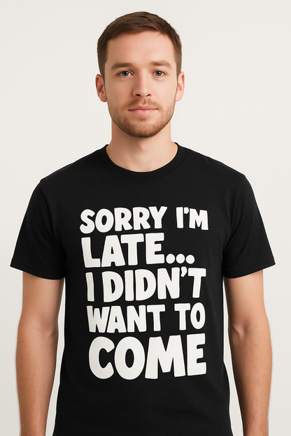 Sorry I'm Late, I Didn't Want To Come T-Shirt - Differences Not Disabilities