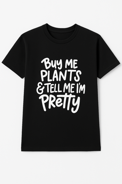 Buy Me Plants And Tell Me I'm Pretty T-Shirt - Differences Not Disabilities